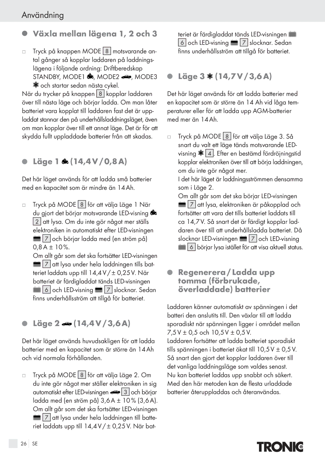 Kompernass T4X manual Användning, Växla mellan lägena 1, 2 och, Läge 1 14,4 V / 0,8 A, Läge 2 14,4 V / 3,6 A 